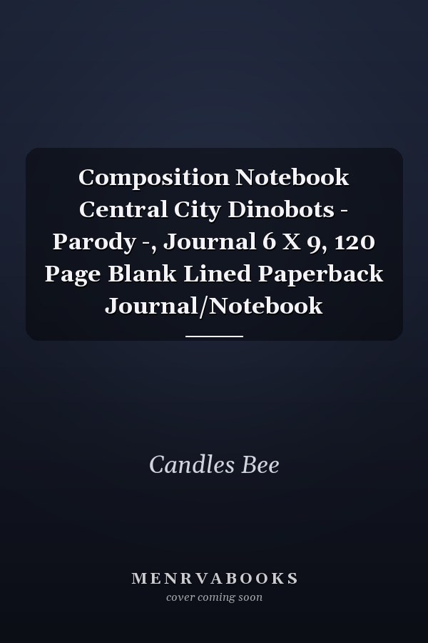 Composition Notebook Central City Dinobots - Parody -, Journal 6 X 9, 120 Page Blank Lined Paperback Journal/Notebook
