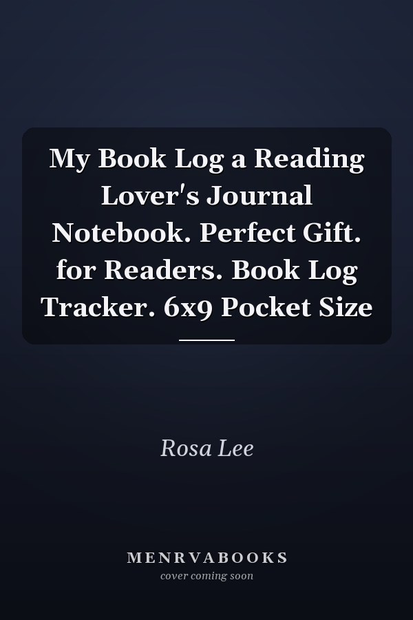 My Book Log a Reading Lover's Journal Notebook. Perfect Gift. for Readers. Book Log Tracker. 6x9 Pocket Size