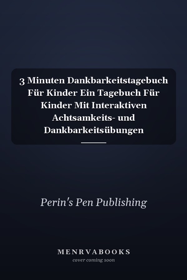 3 Minuten Dankbarkeitstagebuch Für Kinder Ein Tagebuch Für Kinder Mit Interaktiven Achtsamkeits- und Dankbarkeitsübungen