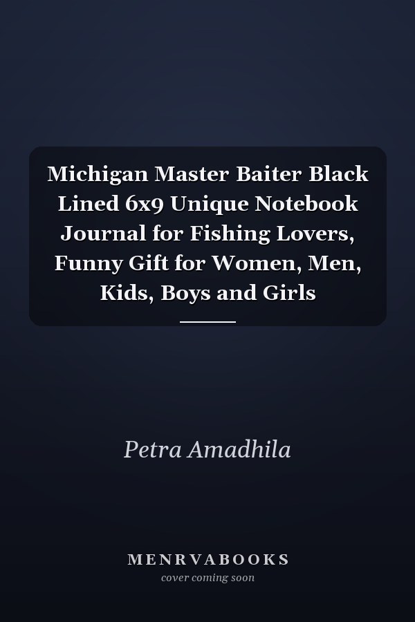 Michigan Master Baiter Black Lined 6x9 Unique Notebook Journal for Fishing Lovers, Funny Gift for Women, Men, Kids, Boys and Girls