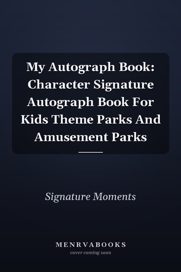 My Autograph Book: Character Signature Autograph Book For Kids Theme Parks And Amusement Parks