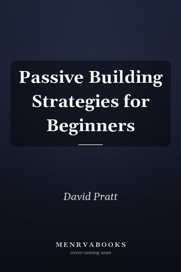 Passive Building Strategies for Beginners