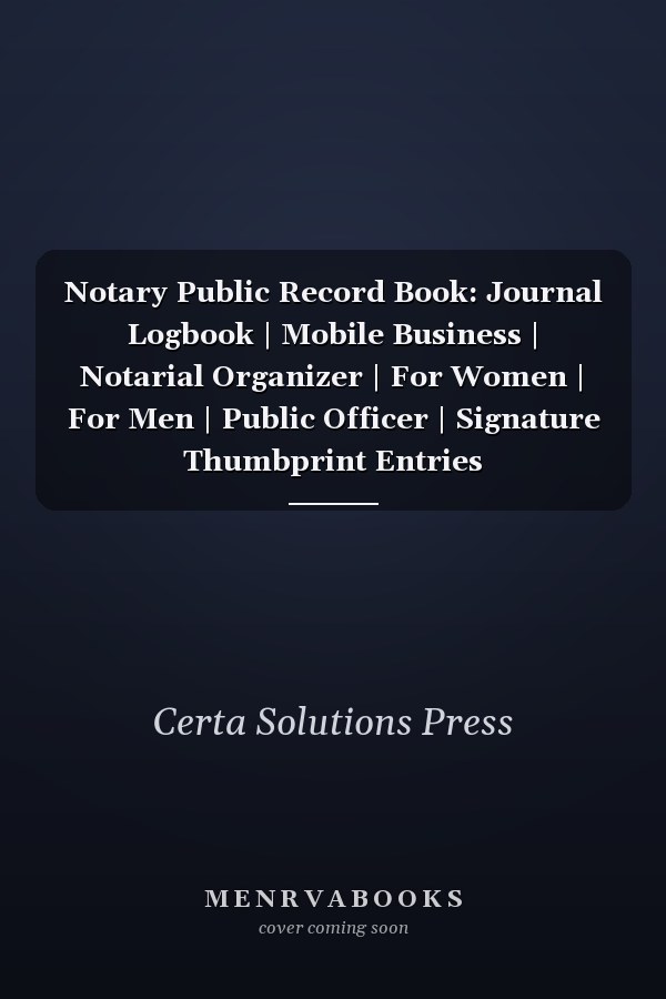 Notary Public Record Book: Journal Logbook | Mobile Business | Notarial Organizer | For Women | For Men | Public Officer | Signature Thumbprint Entries