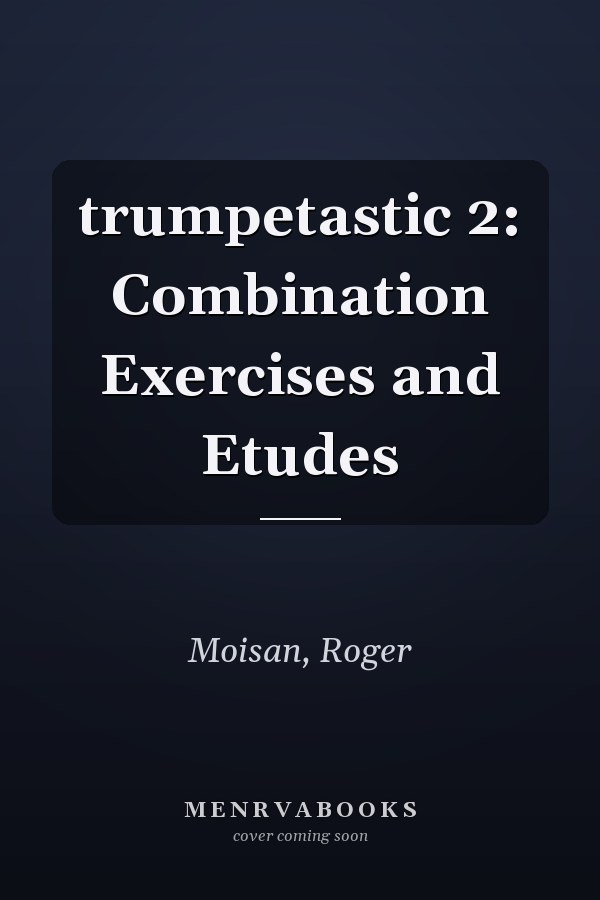 trumpetastic 2: Combination Exercises and Etudes