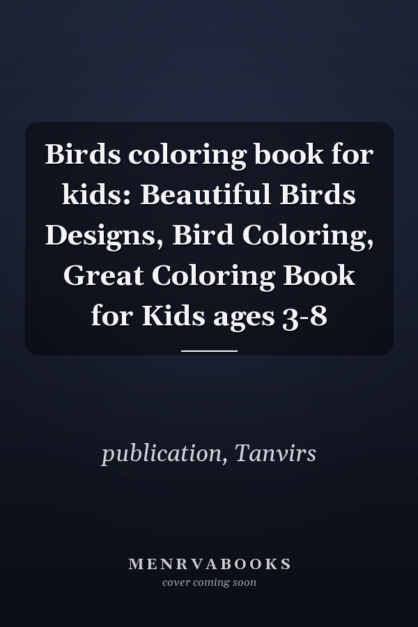 Birds coloring book for kids: Beautiful Birds Designs, Bird Coloring, Great Coloring Book for Kids ages 3-8