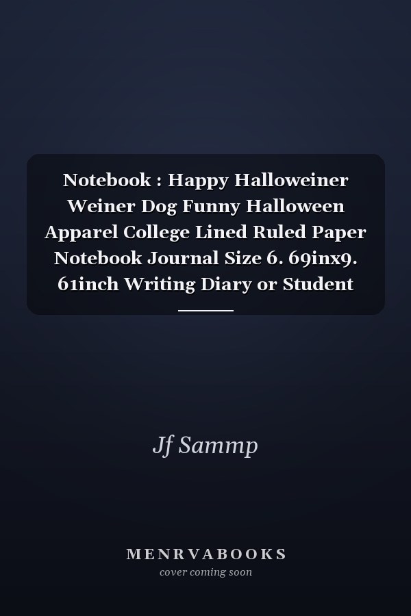Notebook : Happy Halloweiner Weiner Dog Funny Halloween Apparel College Lined Ruled Paper Notebook Journal Size 6. 69inx9. 61inch Writing Diary or Student Study