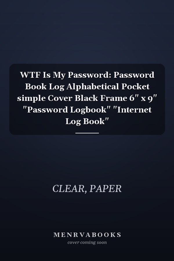 WTF Is My Password: Password Book Log Alphabetical Pocket simple Cover Black Frame 6" x 9" "Password Logbook" "Internet Log Book"