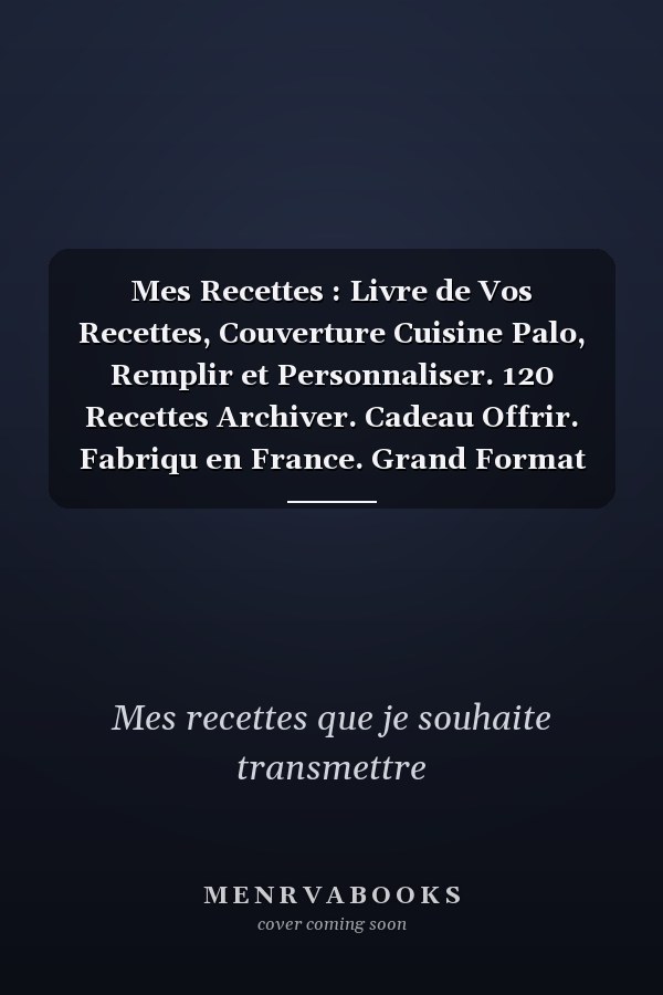 Mes Recettes : Livre de Vos Recettes, Couverture Cuisine Palo,  Remplir et Personnaliser. 120 Recettes  Archiver. Cadeau  Offrir. Fabriqu en France. Grand Format 21,59 X 27,97 Cm