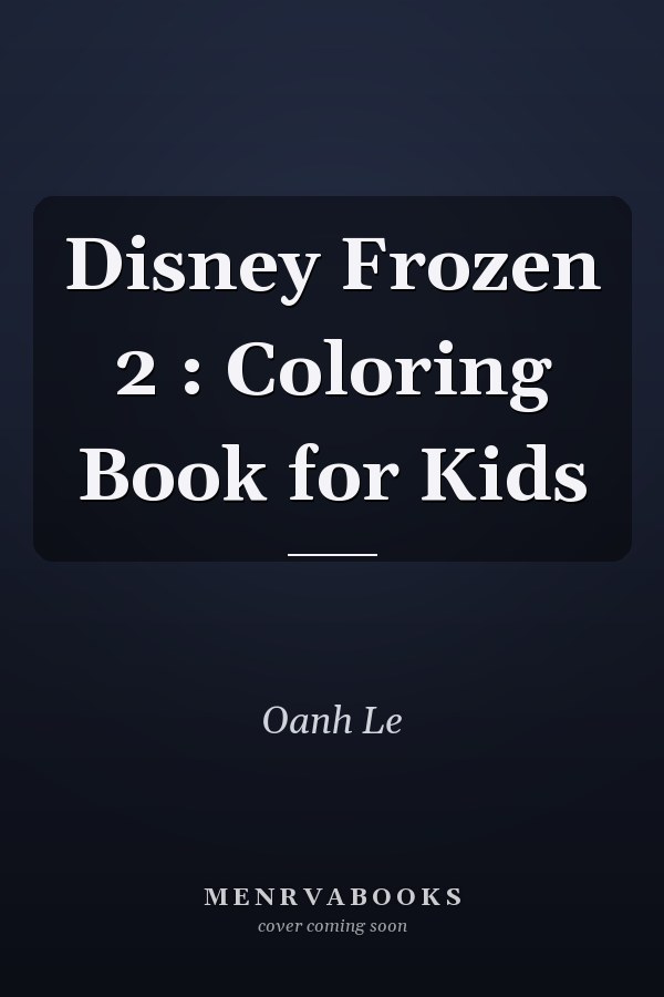 Disney Frozen 2 : Coloring Book for Kids