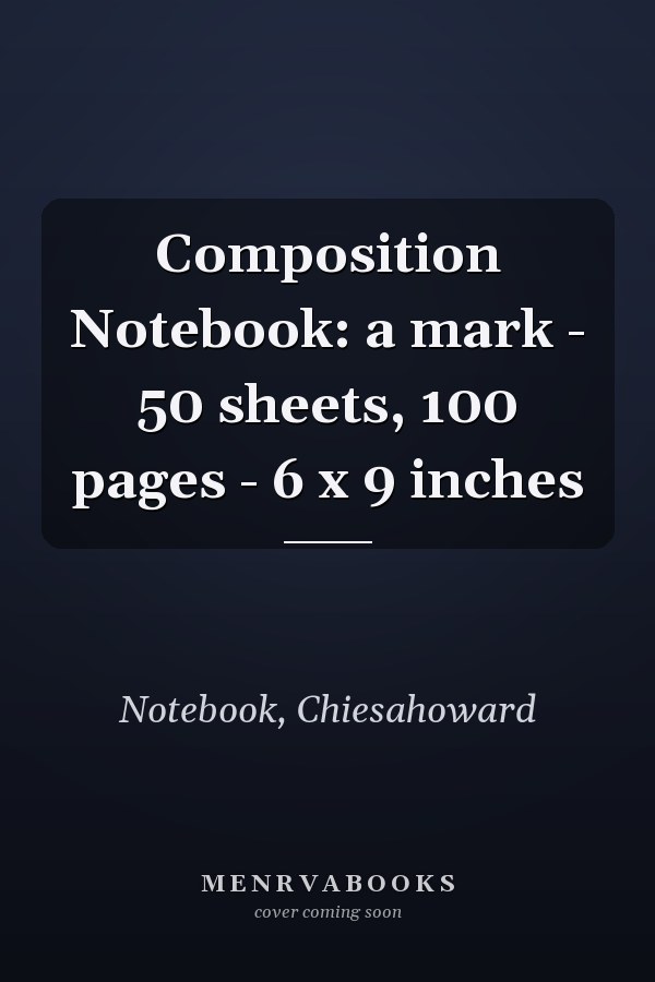 Composition Notebook: a mark - 50 sheets, 100 pages - 6 x 9 inches