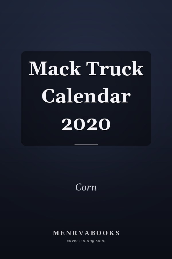 Mack Truck Calendar 2020