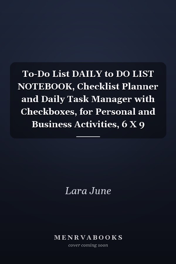 To-Do List DAILY to DO LIST NOTEBOOK, Checklist Planner and Daily Task Manager with Checkboxes, for Personal and Business Activities, 6 X 9