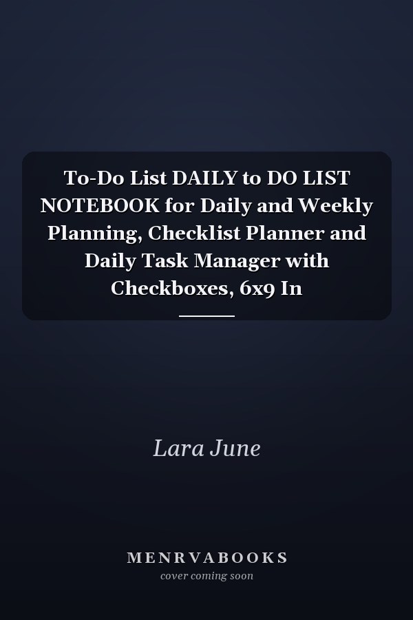 To-Do List DAILY to DO LIST NOTEBOOK for Daily and Weekly Planning, Checklist Planner and Daily Task Manager with Checkboxes, 6x9 In
