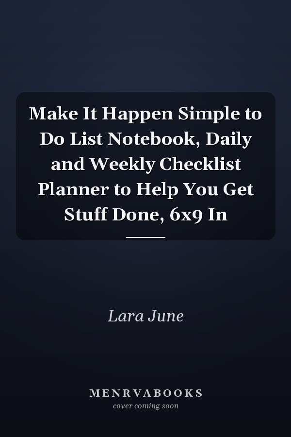 Make It Happen Simple to Do List Notebook, Daily and Weekly Checklist Planner to Help You Get Stuff Done, 6x9 In