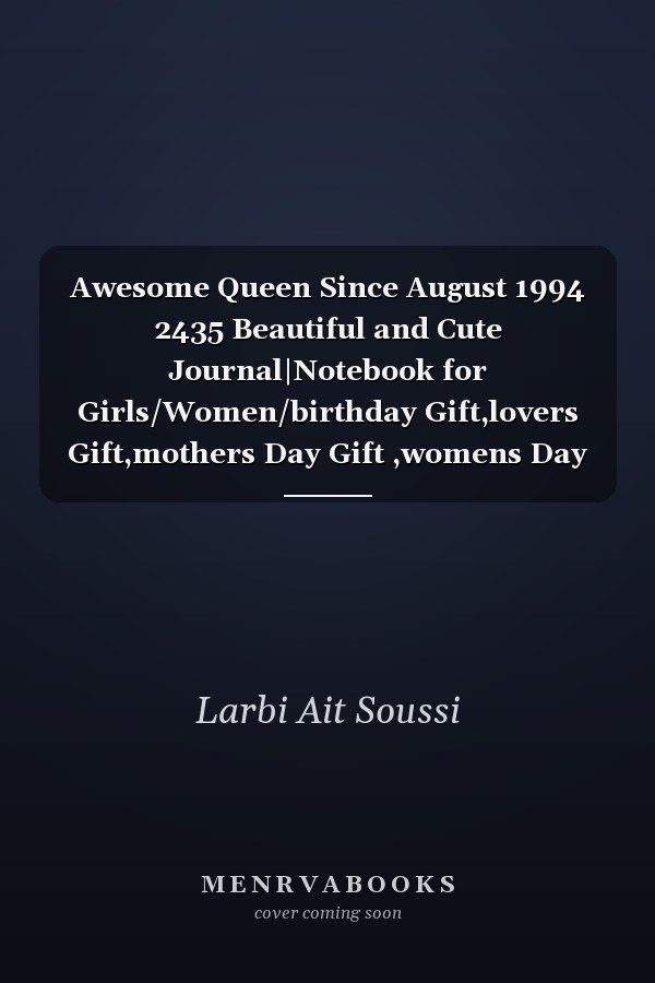 Awesome Queen Since August 1994 2435 Beautiful and Cute Journal|Notebook for Girls/Women/birthday Gift,lovers Gift,mothers Day Gift ,womens Day Gift,Personalized Year Awesome Since Gift Idea for Your Kid , 6x9 120 Journal Notebook Lined Page