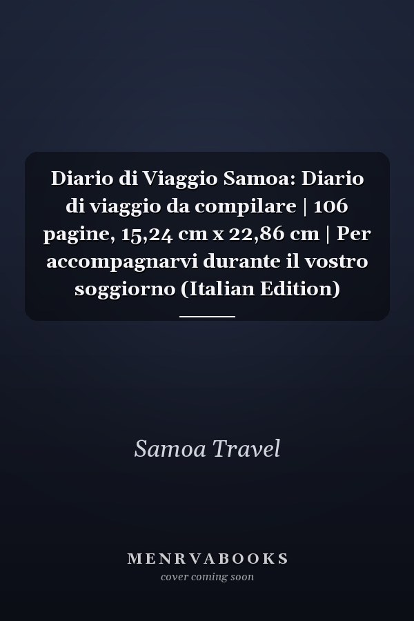 Diario di Viaggio Samoa: Diario di viaggio da compilare | 106 pagine, 15,24 cm x 22,86 cm | Per accompagnarvi durante il vostro soggiorno (Italian Edition)
