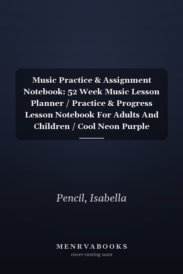 Music Practice & Assignment Notebook: 52 Week Music Lesson Planner / Practice & Progress Lesson Notebook For Adults And Children / Cool Neon Purple Journal for Boys and Girls