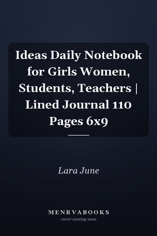 Ideas Daily Notebook for Girls Women, Students, Teachers | Lined Journal 110 Pages 6x9