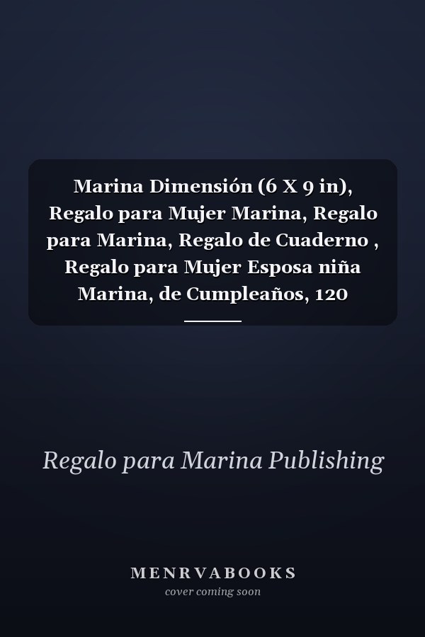 Marina Dimensión (6 X 9 in), Regalo para Mujer Marina, Regalo para Marina, Regalo de Cuaderno , Regalo para Mujer Esposa niña Marina, de Cumpleaños, 120 Paginas