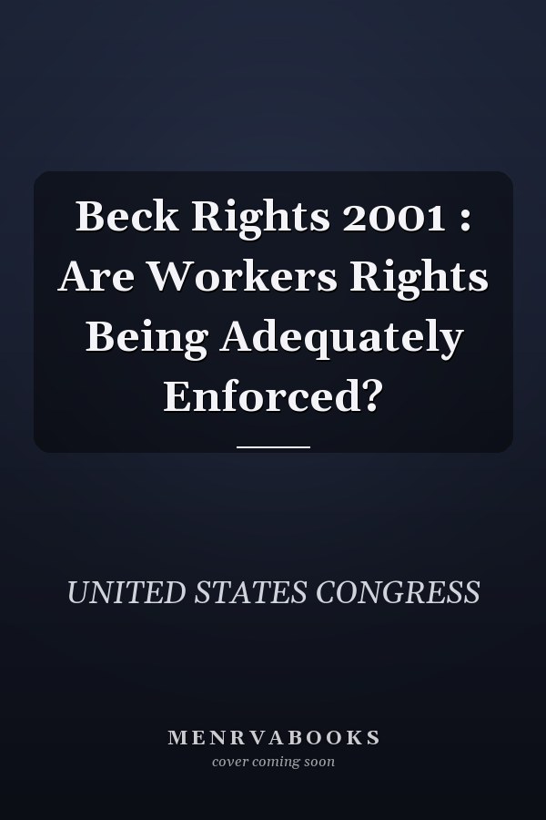Beck Rights 2001 : Are Workers Rights Being Adequately Enforced?