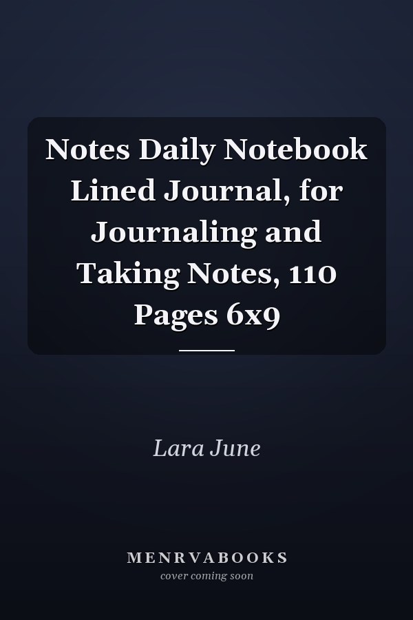 Notes Daily Notebook Lined Journal, for Journaling and Taking Notes, 110 Pages 6x9