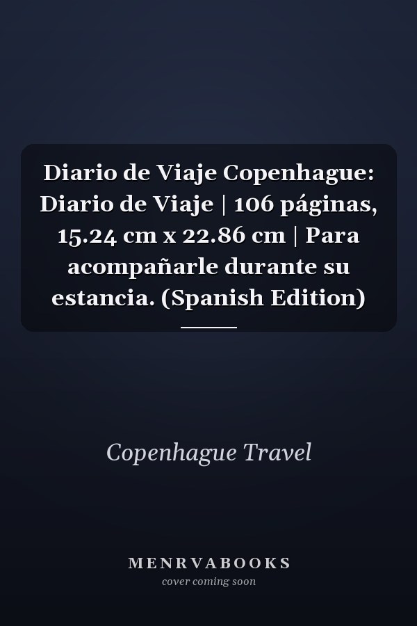 Diario de Viaje Copenhague: Diario de Viaje | 106 páginas, 15.24 cm x 22.86 cm | Para acompañarle durante su estancia. (Spanish Edition)