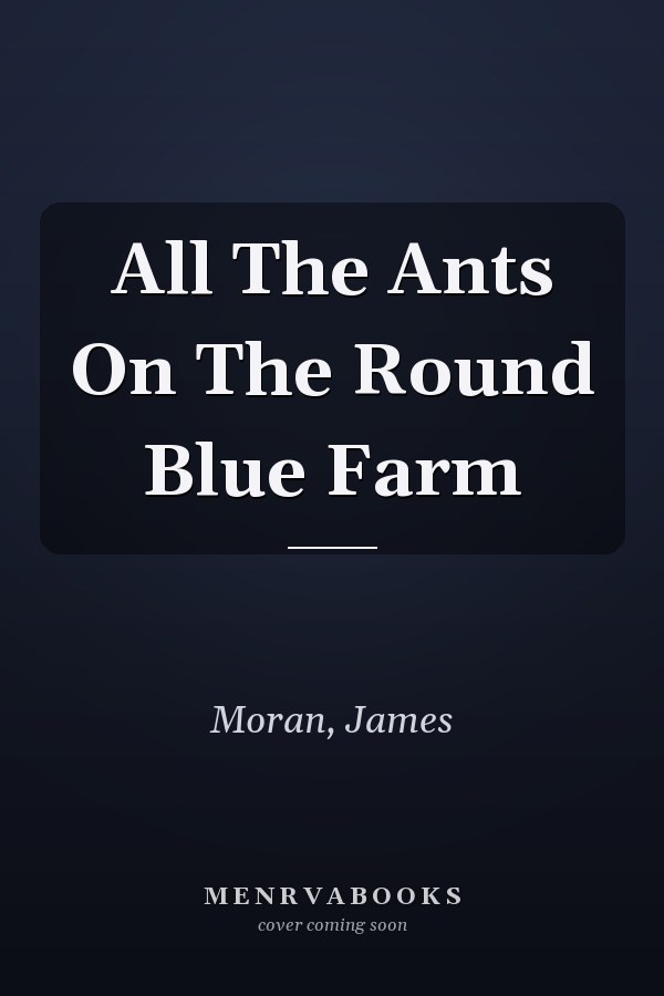 All The Ants On The Round Blue Farm