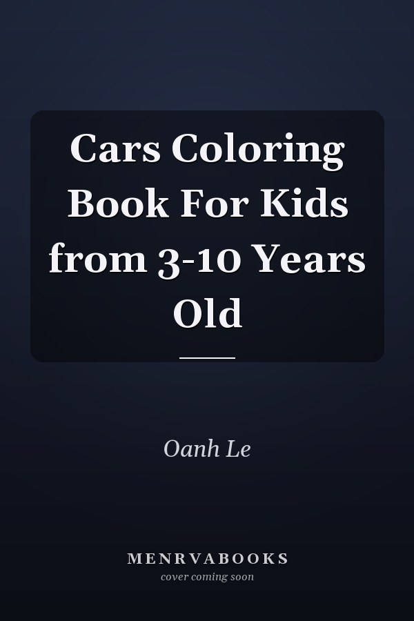 Cars Coloring Book For Kids from 3-10 Years Old