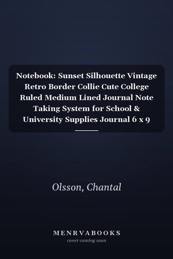 Notebook: Sunset Silhouette Vintage Retro Border Collie Cute College Ruled Medium Lined Journal Note Taking System for School & University Supplies Journal 6 x 9 inch 120 pages