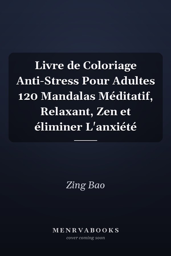 Livre de Coloriage Anti-Stress Pour Adultes 120 Mandalas Méditatif, Relaxant, Zen et éliminer L'anxiété