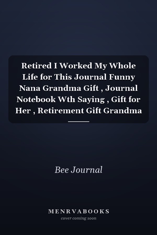 Retired I Worked My Whole Life for This Journal Funny Nana Grandma Gift , Journal Notebook Wth Saying , Gift for Her , Retirement Gift Grandma