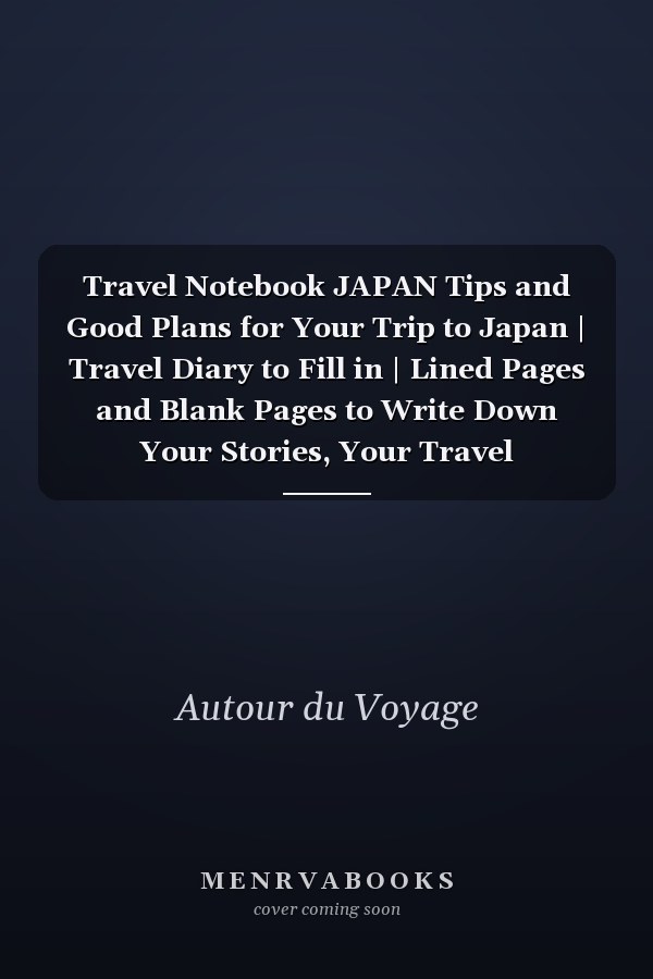 Travel Notebook JAPAN Tips and Good Plans for Your Trip to Japan | Travel Diary to Fill in | Lined Pages and Blank Pages to Write Down Your Stories, Your Travel Memories, Your Drawings... | Size 6 X9 (15. 24 X 22. 86 Cm) | 123 Pages | Torii Cover