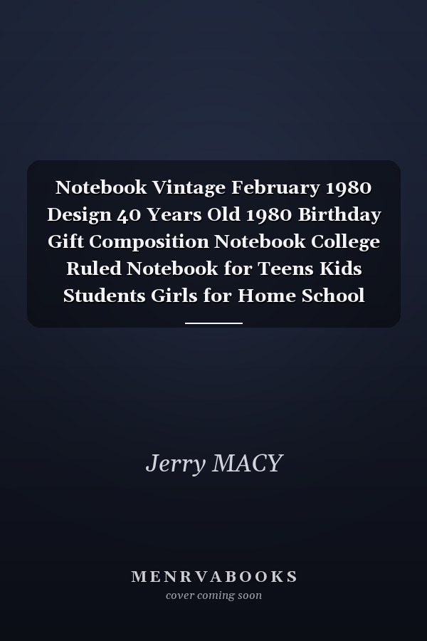 Notebook Vintage February 1980 Design 40 Years Old 1980 Birthday Gift Composition Notebook College Ruled Notebook for Teens Kids Students Girls for Home School College for Writing Notes Size 6 X 9 in 120 Pages