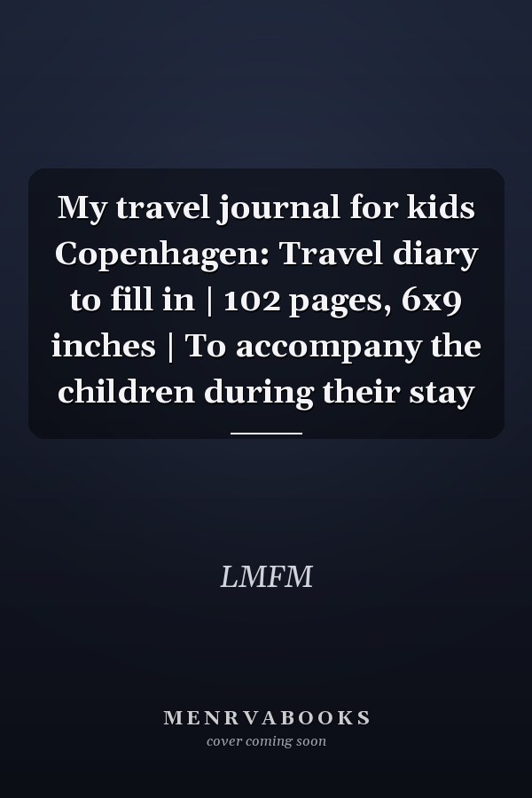My travel journal for kids Copenhagen: Travel diary to fill in | 102 pages, 6x9 inches | To accompany the children during their stay