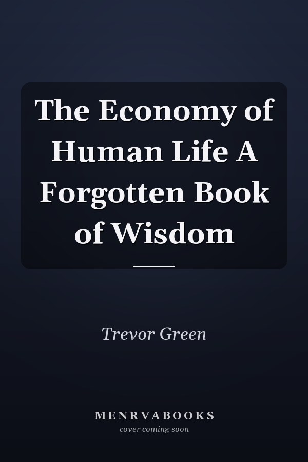 The Economy of Human Life A Forgotten Book of Wisdom