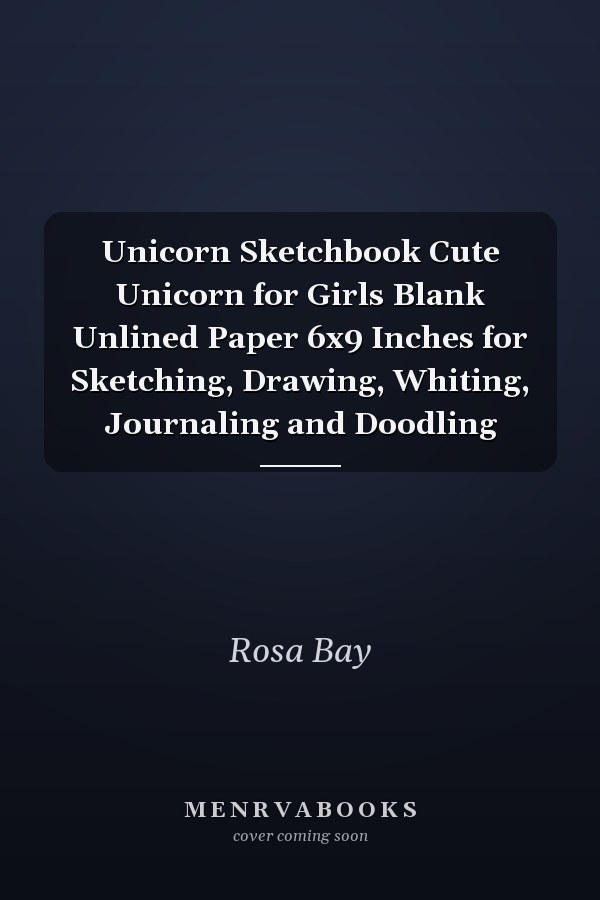 Unicorn Sketchbook Cute Unicorn for Girls Blank Unlined Paper 6x9 Inches for Sketching, Drawing, Whiting, Journaling and Doodling