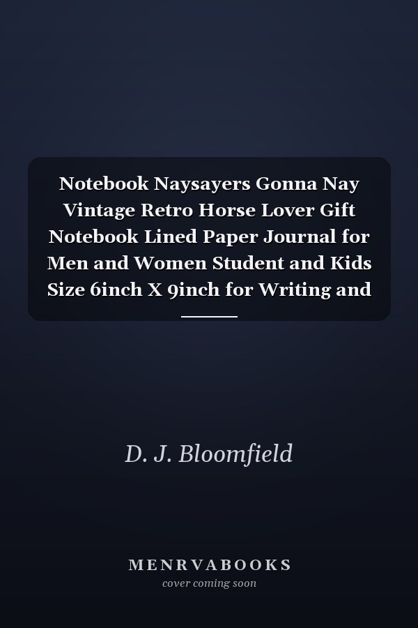 Notebook Naysayers Gonna Nay Vintage Retro Horse Lover Gift Notebook Lined Paper Journal for Men and Women Student and Kids Size 6inch X 9inch for Writing and Taking Note