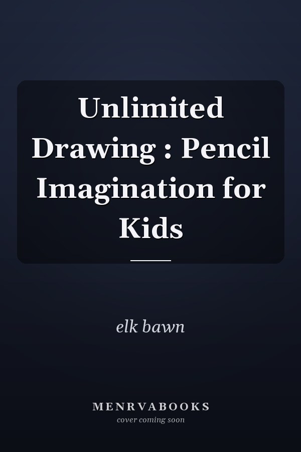 Unlimited Drawing : Pencil Imagination for Kids
