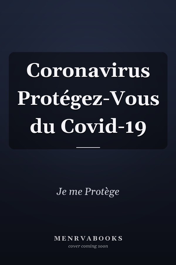 Coronavirus Protégez-Vous du Covid-19