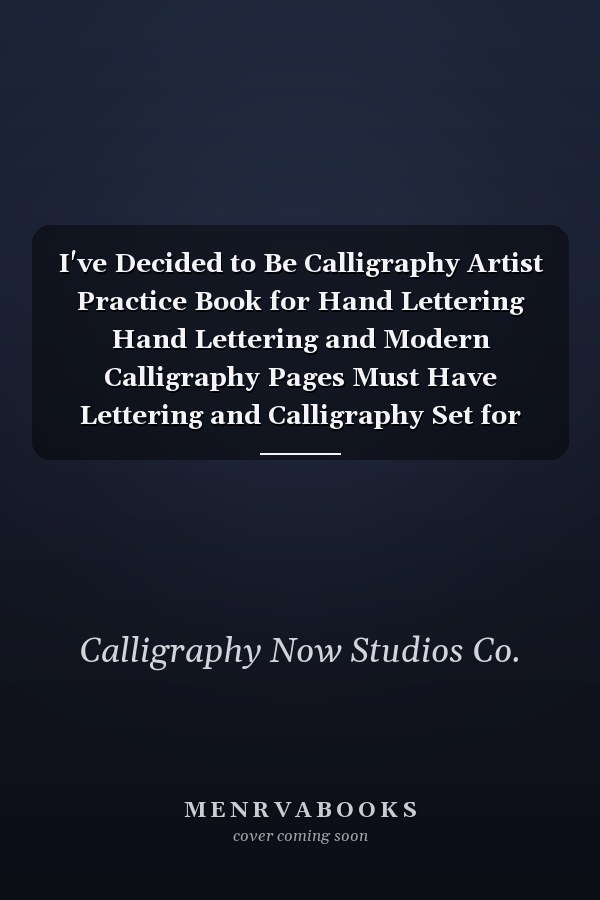 I've Decided to Be Calligraphy Artist Practice Book for Hand Lettering Hand Lettering and Modern Calligraphy Pages Must Have Lettering and Calligraphy Set for Beginners - Hand Lettering Practice Notepad Slant Angle Lined Guide Alphabet Practice