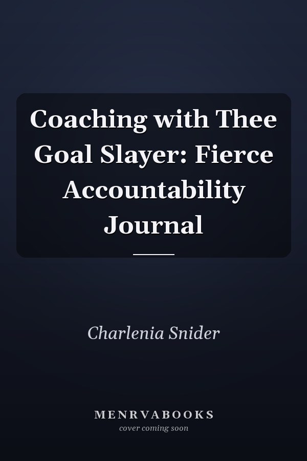 Coaching with Thee Goal Slayer: Fierce Accountability Journal