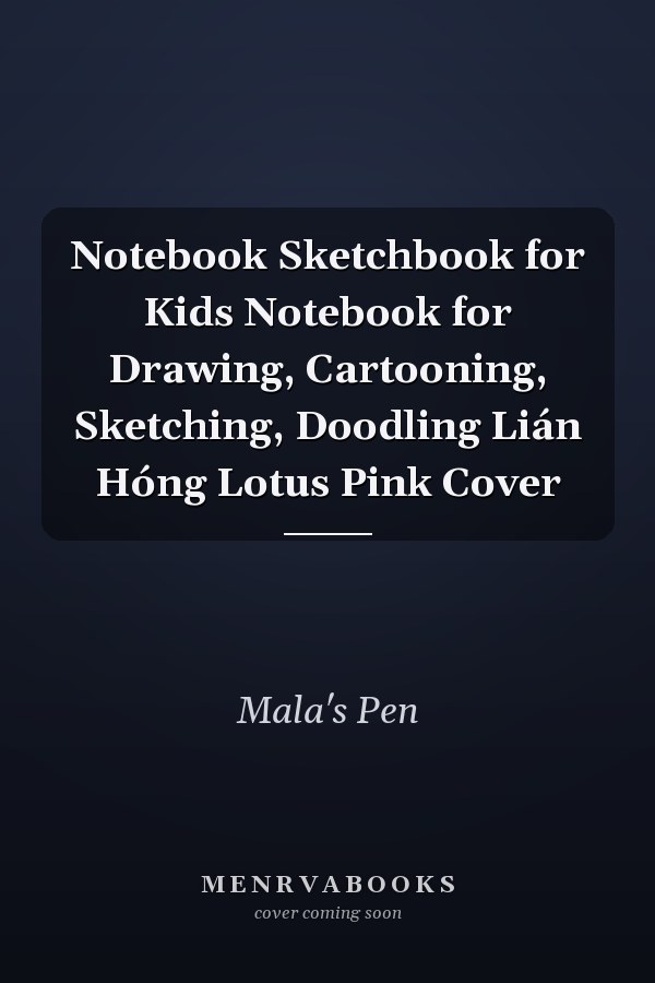 Notebook Sketchbook for Kids Notebook for Drawing, Cartooning, Sketching, Doodling Lián Hóng Lotus Pink Cover