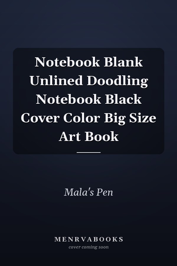 Notebook Blank Unlined Doodling Notebook Black Cover Color Big Size Art Book
