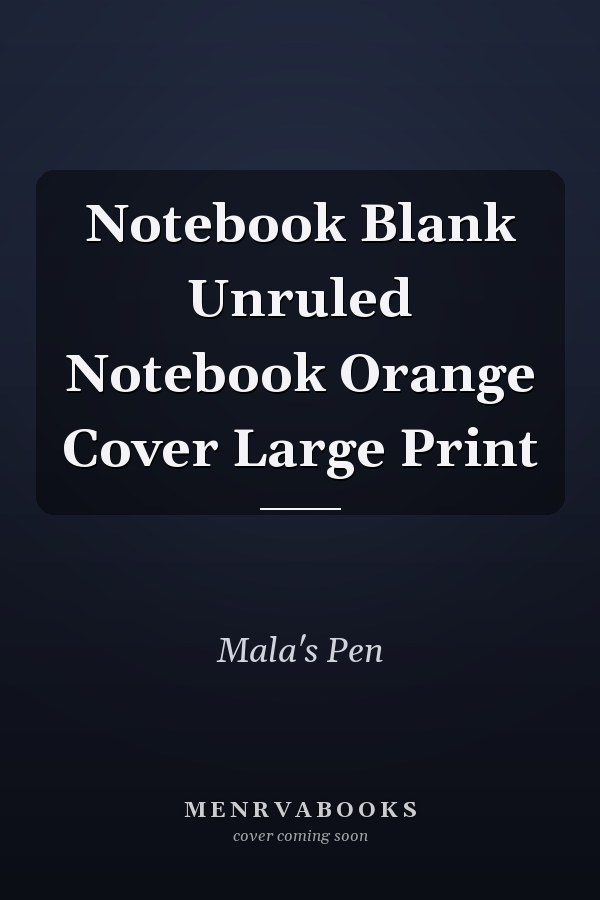 Notebook Blank Unruled Notebook Orange Cover Large Print