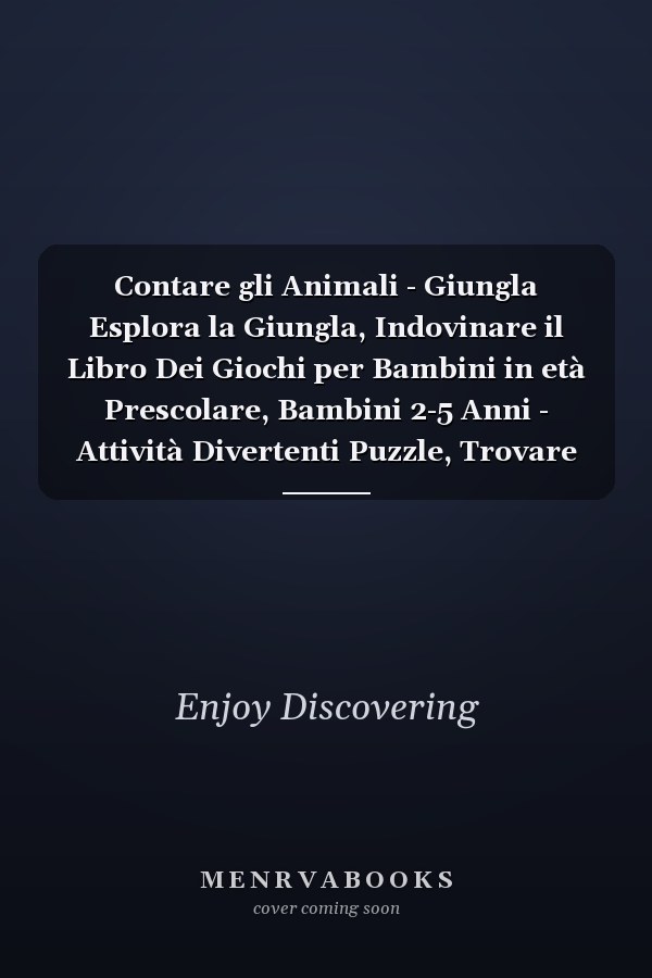 Contare gli Animali - Giungla Esplora la Giungla, Indovinare il Libro Dei Giochi per Bambini in età Prescolare, Bambini 2-5 Anni - Attività Divertenti Puzzle, Trovare Animali e Imparare I Numeri