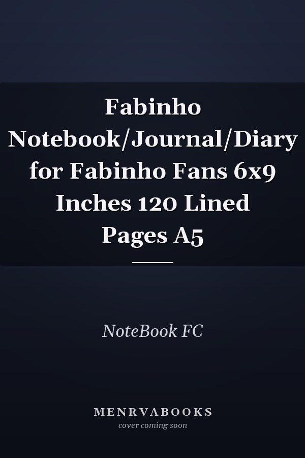 Fabinho Notebook/Journal/Diary for Fabinho Fans 6x9 Inches 120 Lined Pages A5