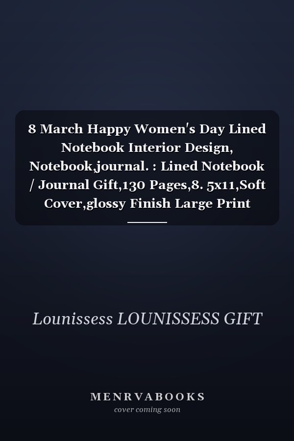8 March Happy Women's Day Lined Notebook Interior Design, Notebook,journal. : Lined Notebook / Journal Gift,130 Pages,8. 5x11,Soft Cover,glossy Finish Large Print #EachforEqual
