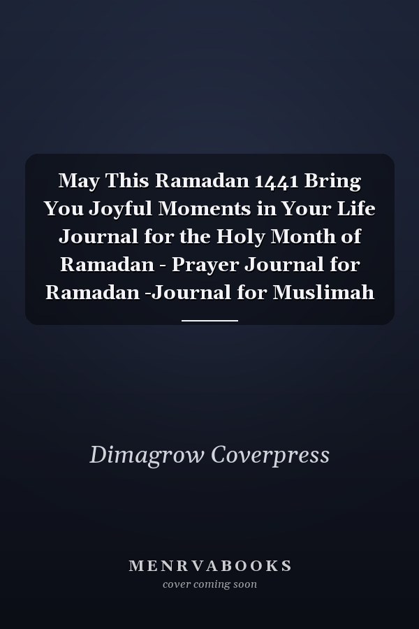May This Ramadan 1441 Bring You Joyful Moments in Your Life Journal for the Holy Month of Ramadan - Prayer Journal for Ramadan -Journal for Muslimah