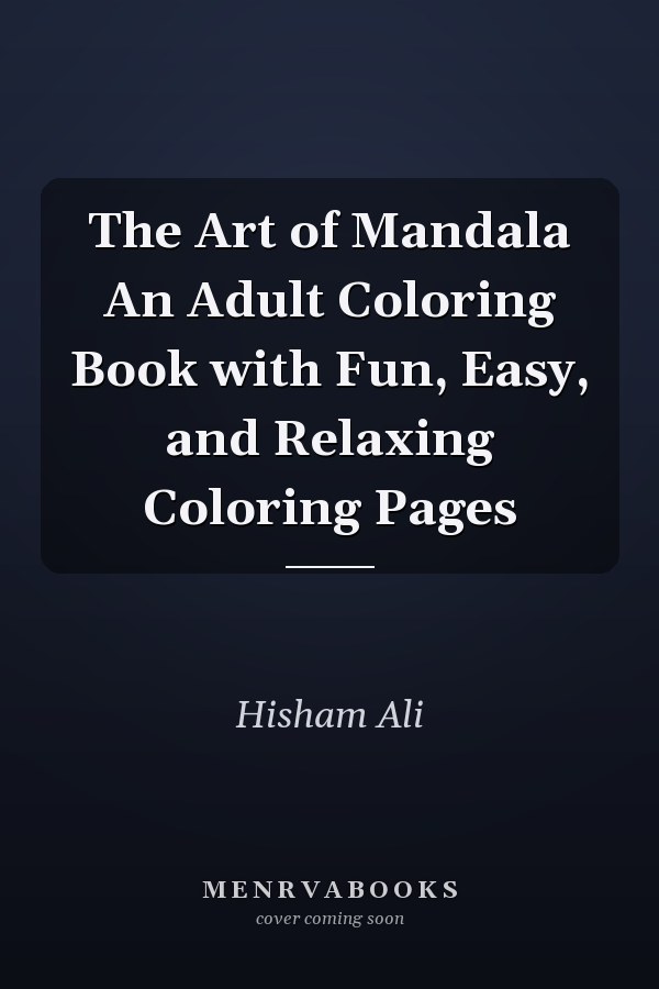The Art of Mandala An Adult Coloring Book with Fun, Easy, and Relaxing Coloring Pages
