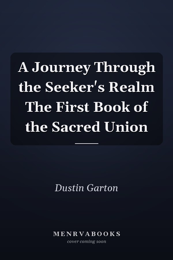 A Journey Through the Seeker's Realm The First Book of the Sacred Union